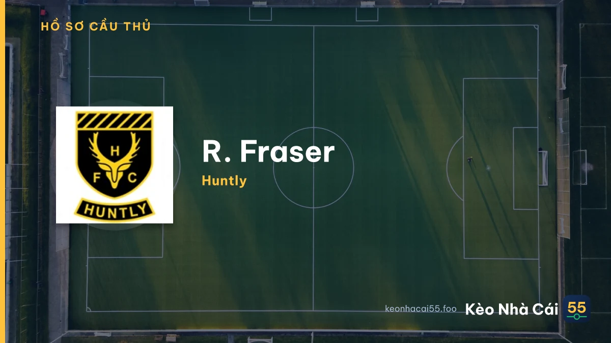 R. Fraser — Huntly