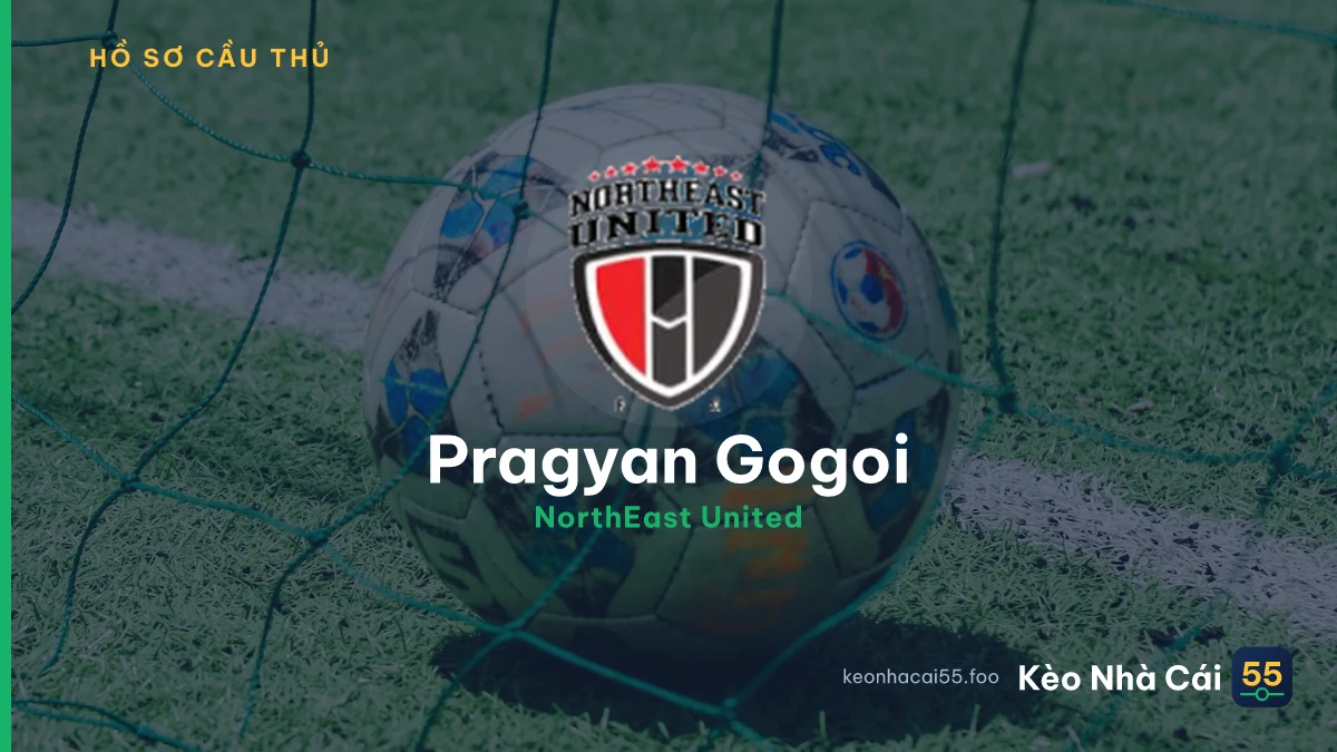 Pragyan Gogoi — NorthEast United