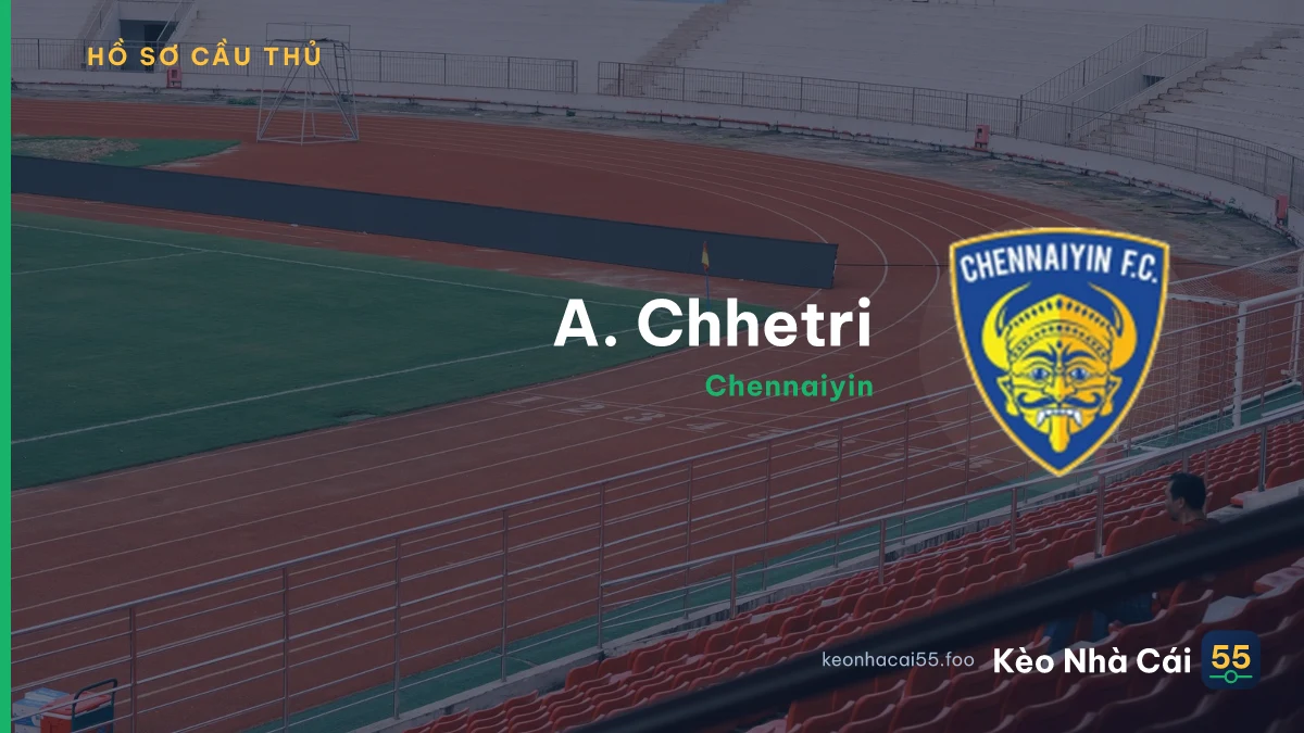A. Chhetri — Chennaiyin