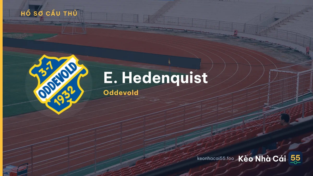 E. Hedenquist — Oddevold
