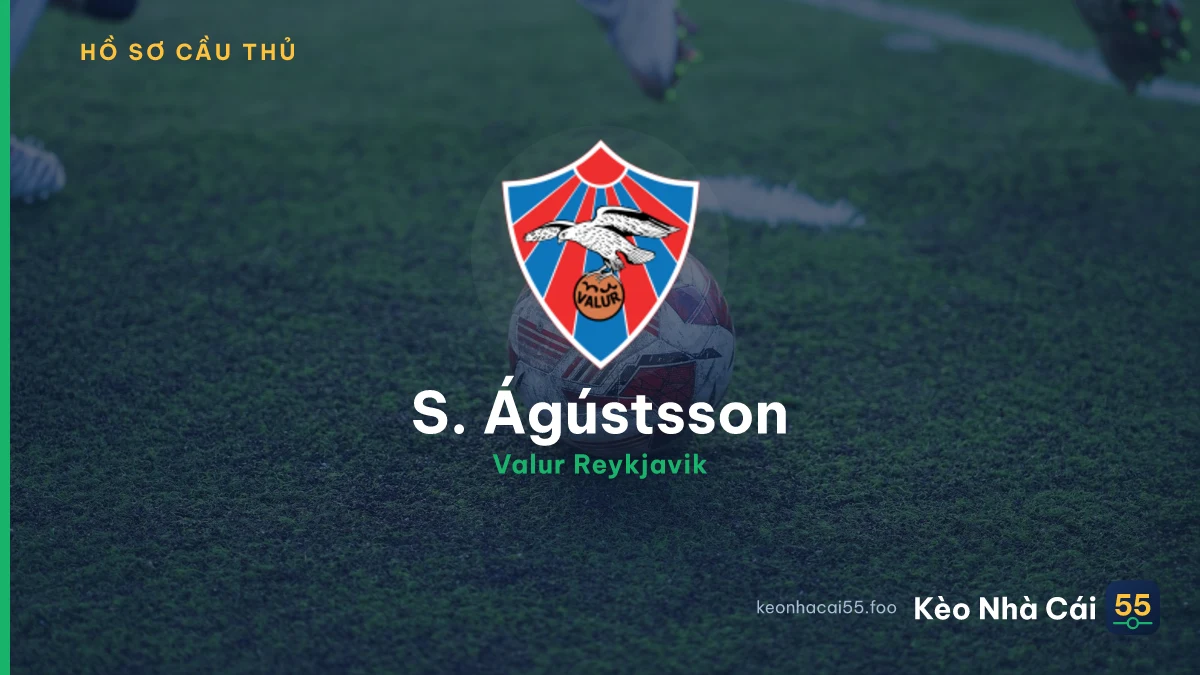 S. Ágústsson — Valur Reykjavik