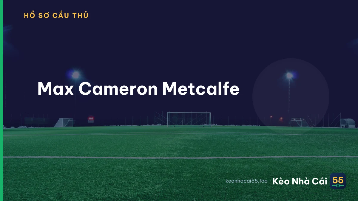 Max Cameron Metcalfe