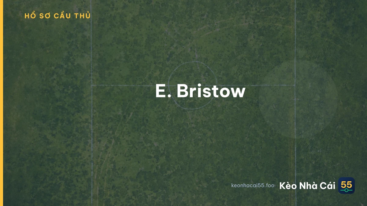 E. Bristow