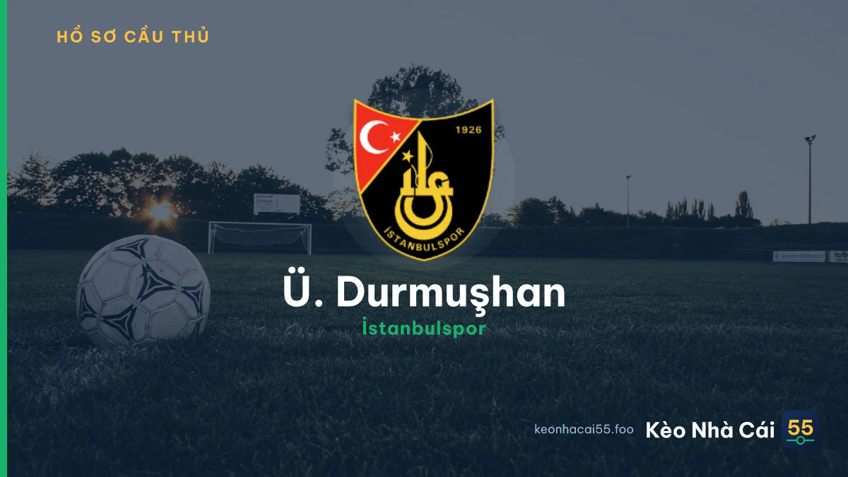 Ü. Durmuşhan — İstanbulspor