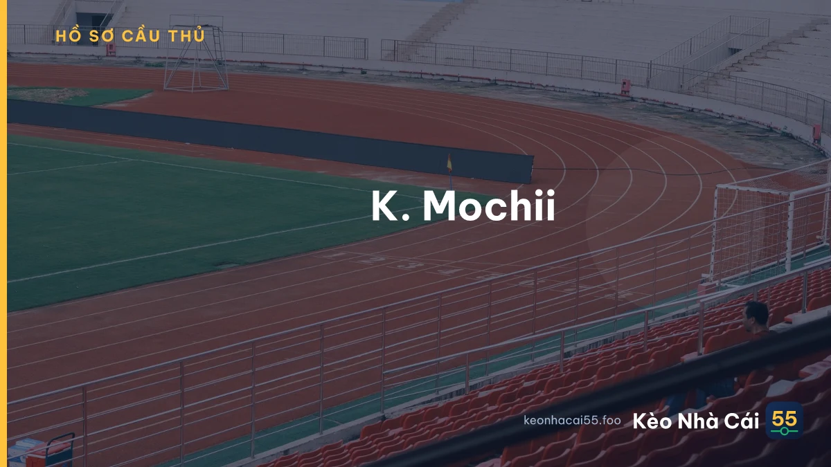 K. Mochii