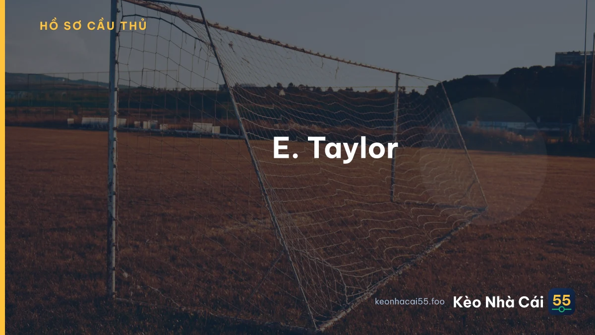 E. Taylor