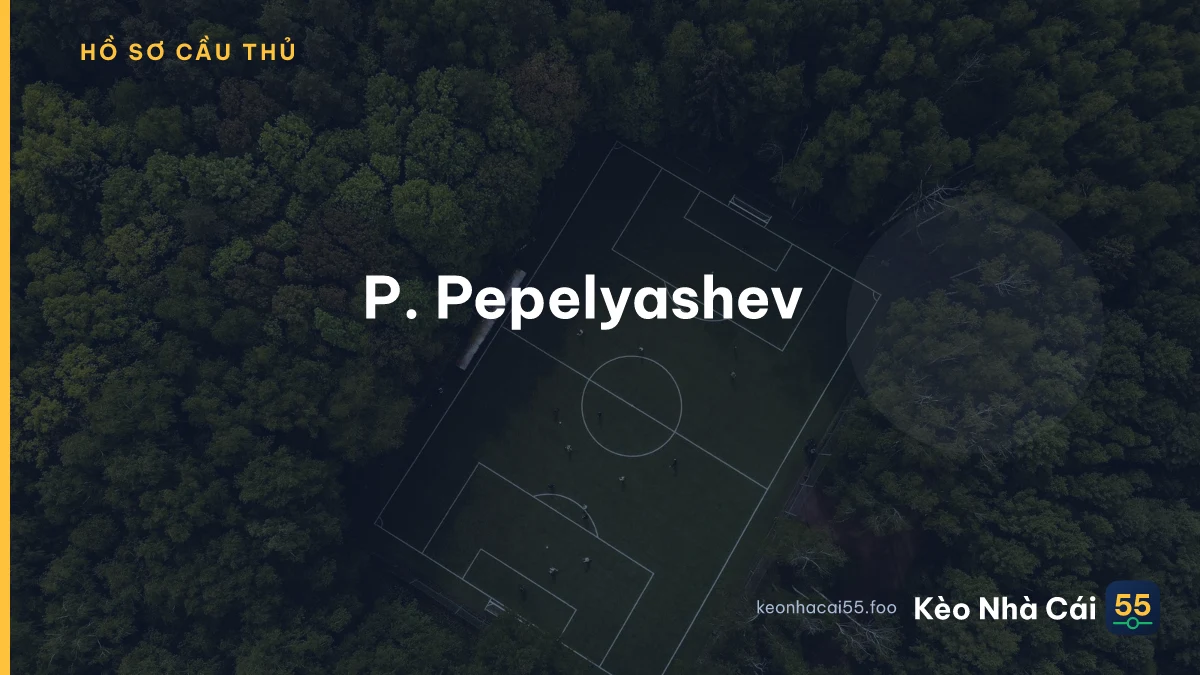P. Pepelyashev