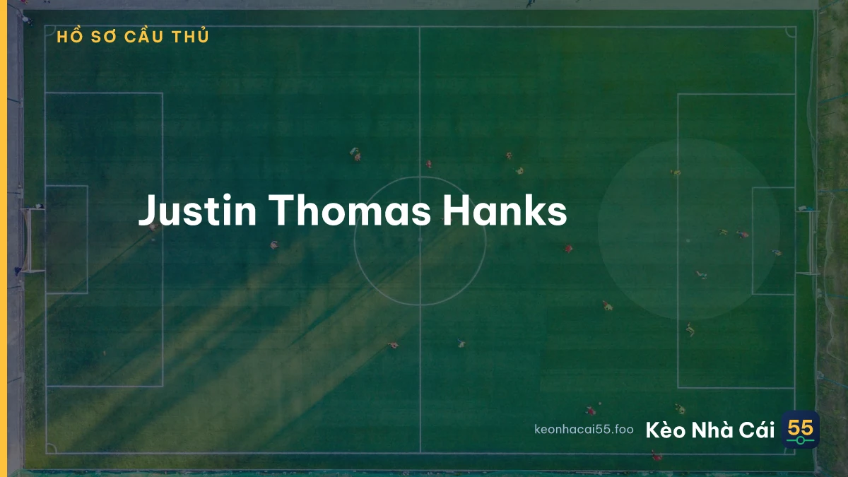 Justin Thomas Hanks