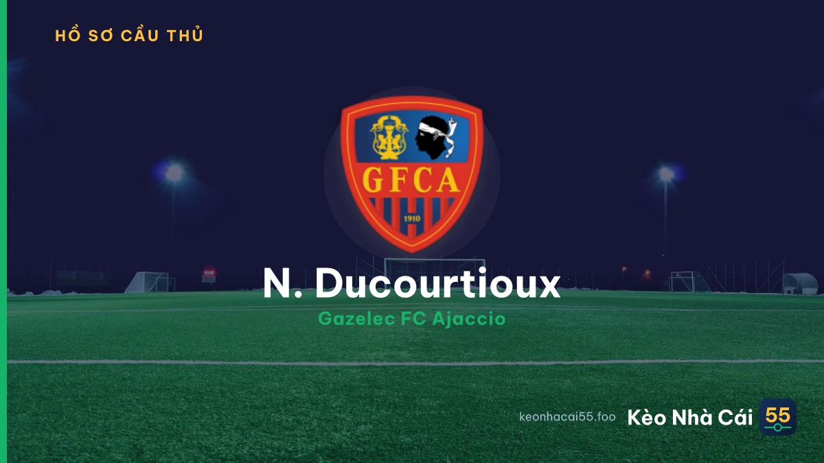 N. Ducourtioux — Gazelec FC Ajaccio