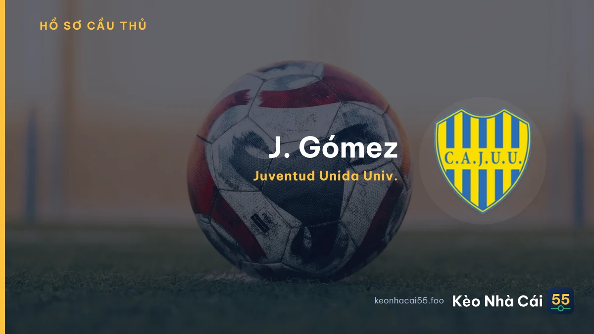 J. Gómez — Juventud Unida Univ.