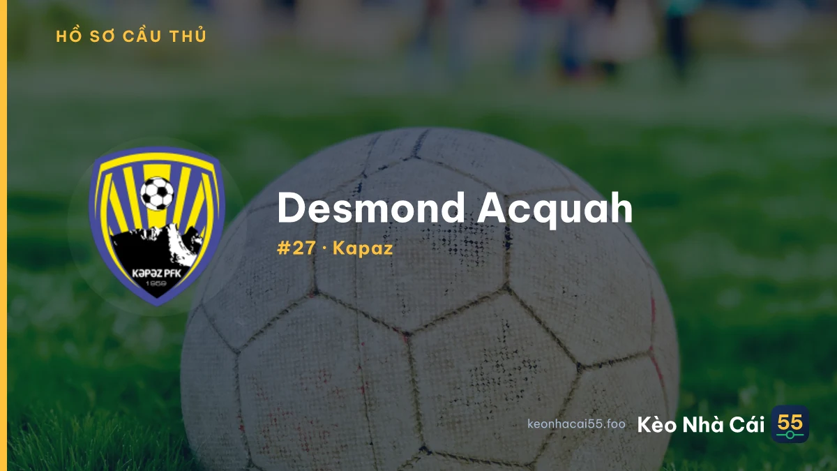 Desmond Acquah — Kapaz