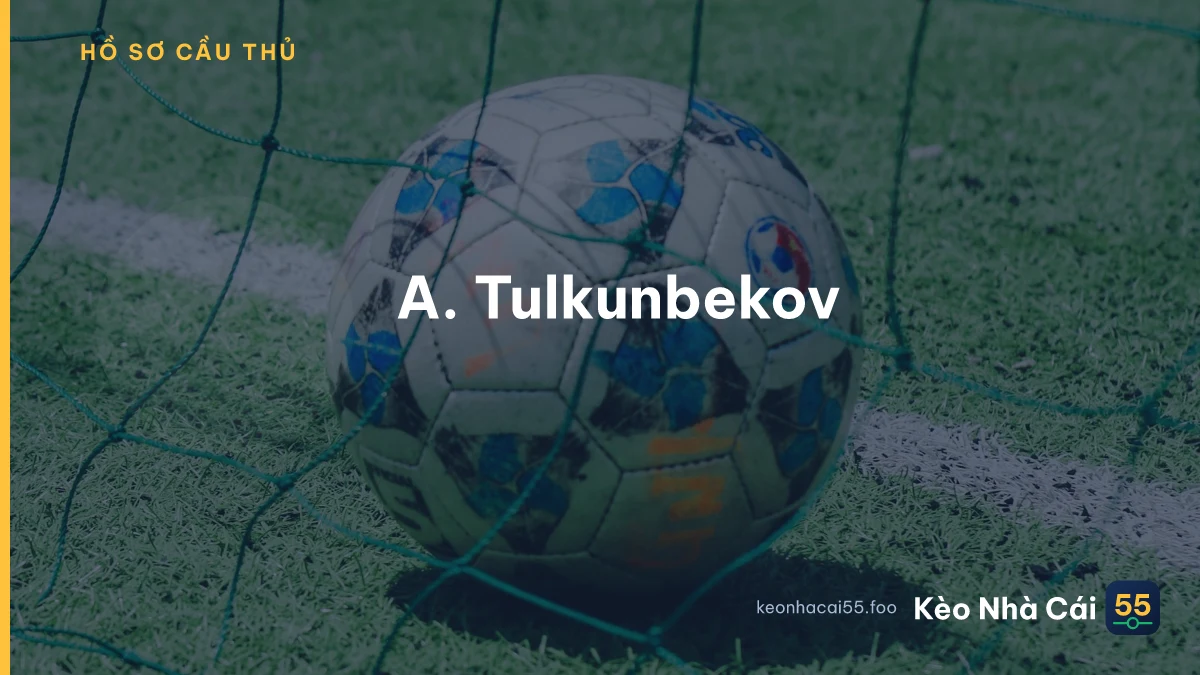 A. Tulkunbekov