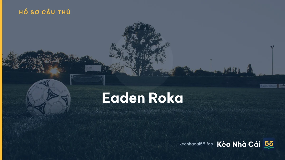 Eaden Roka