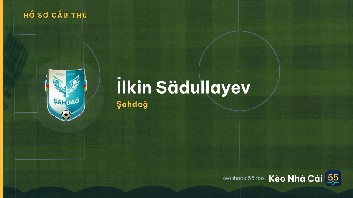 İlkin Sädullayev — Şahdağ