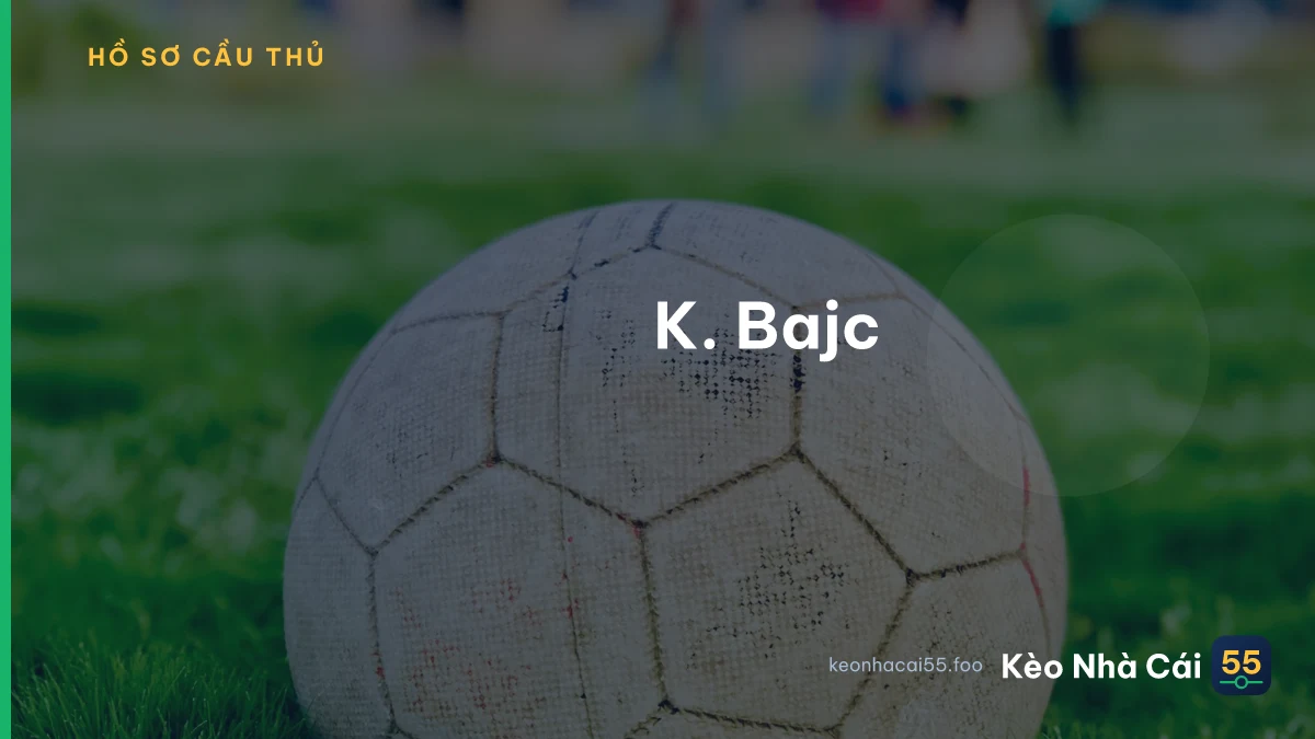 K. Bajc