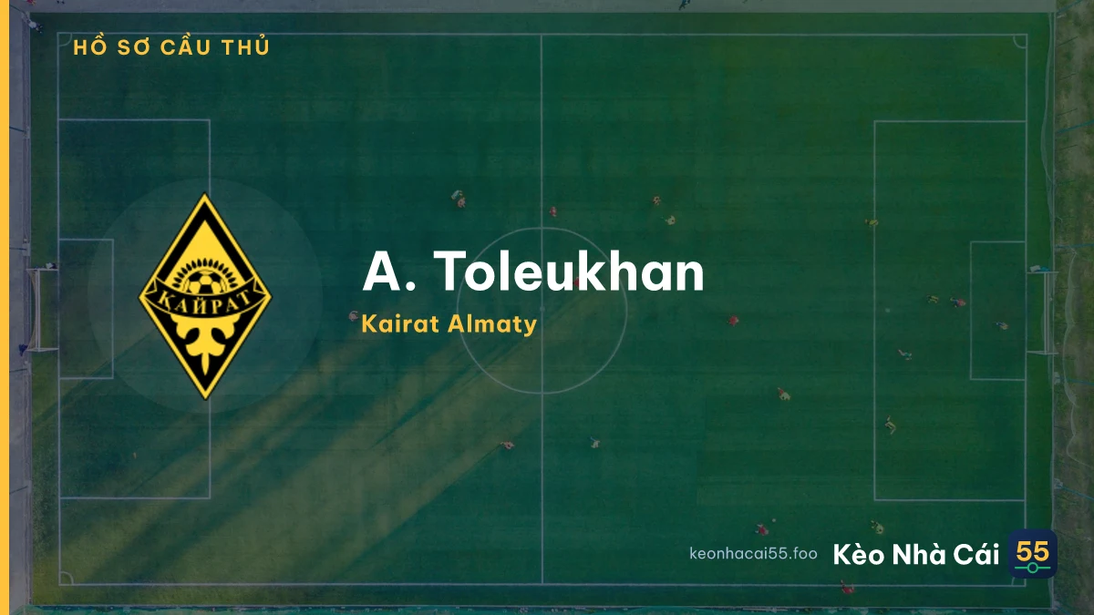 A. Toleukhan — Kairat Almaty