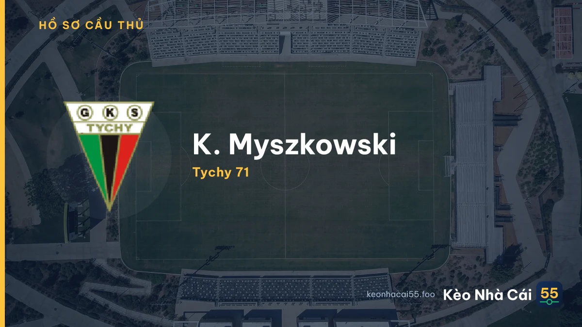 K. Myszkowski — Tychy 71