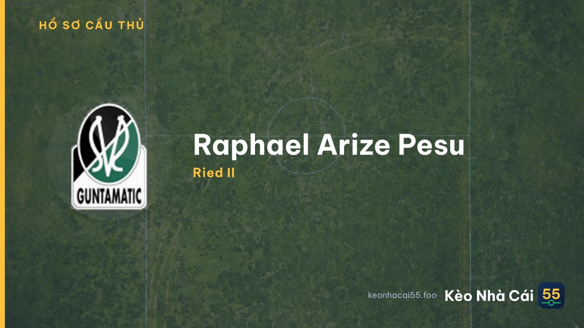Raphael Arize Pesu — Ried II