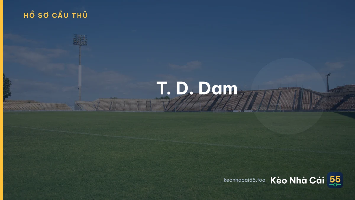 T. D. Dam