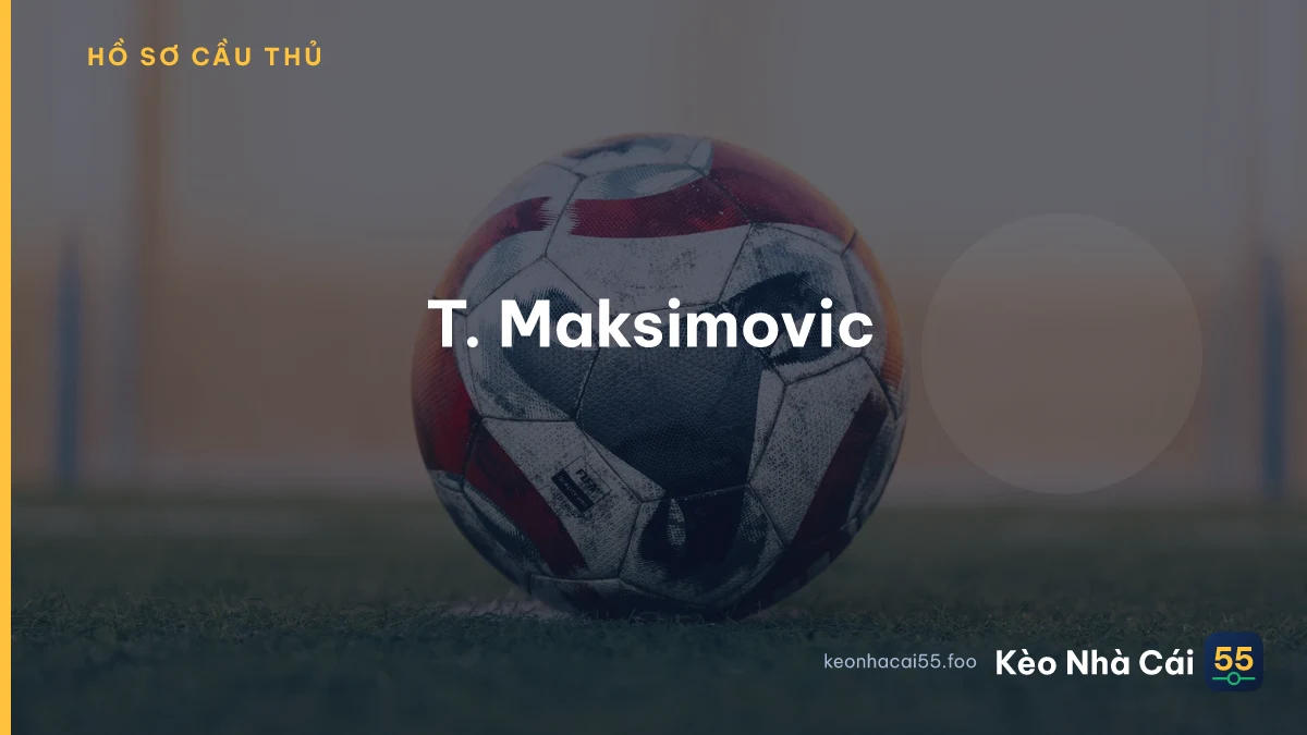 T. Maksimovic