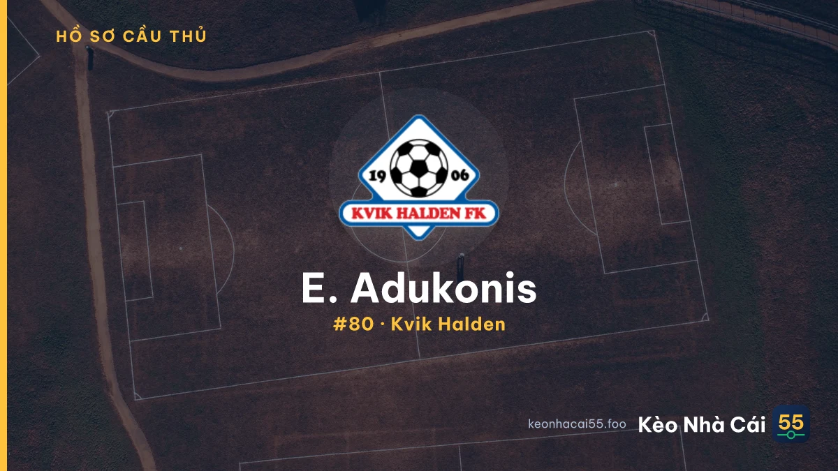 E. Adukonis — Kvik Halden