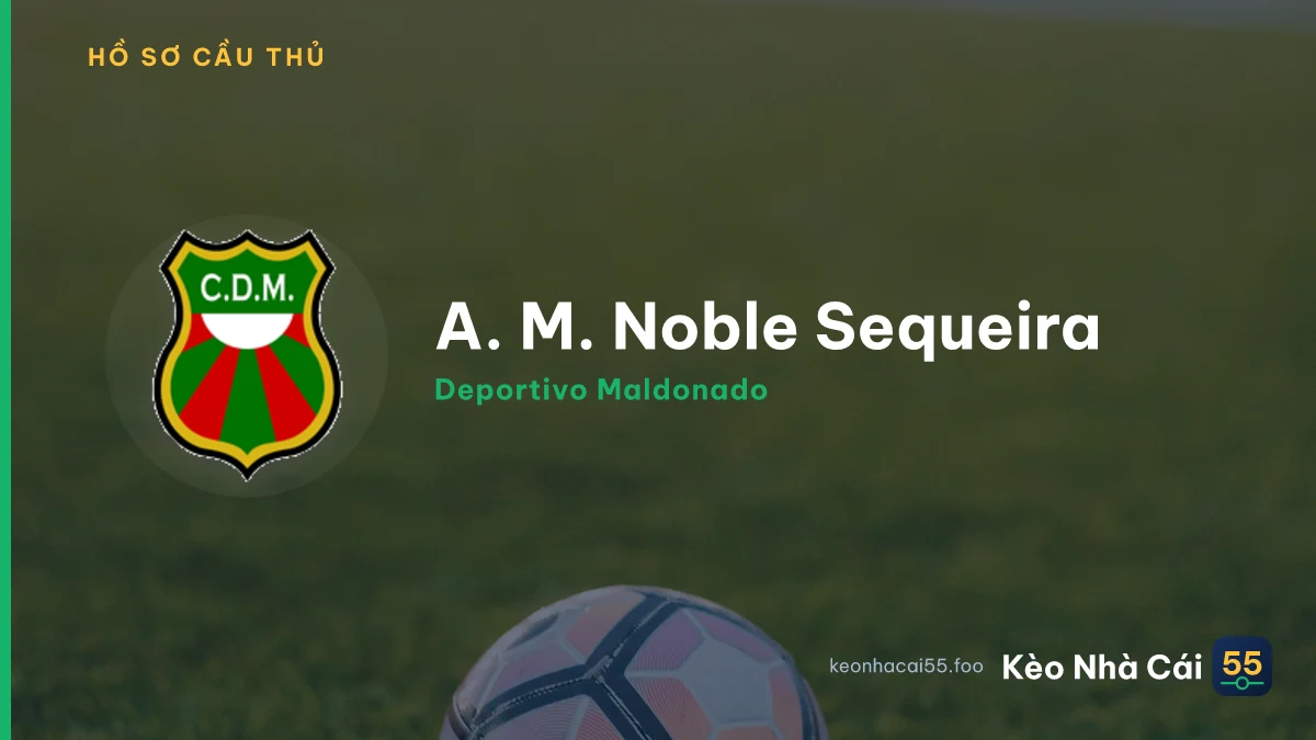 A. M. Noble Sequeira — Deportivo Maldonado