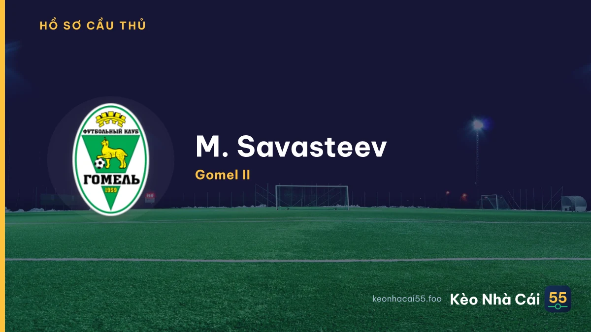 M. Savasteev — Gomel II