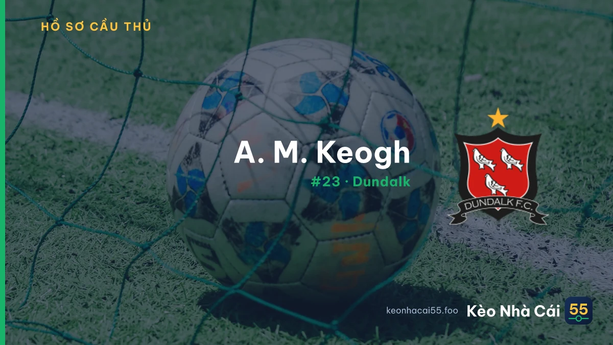 A. M. Keogh — Dundalk
