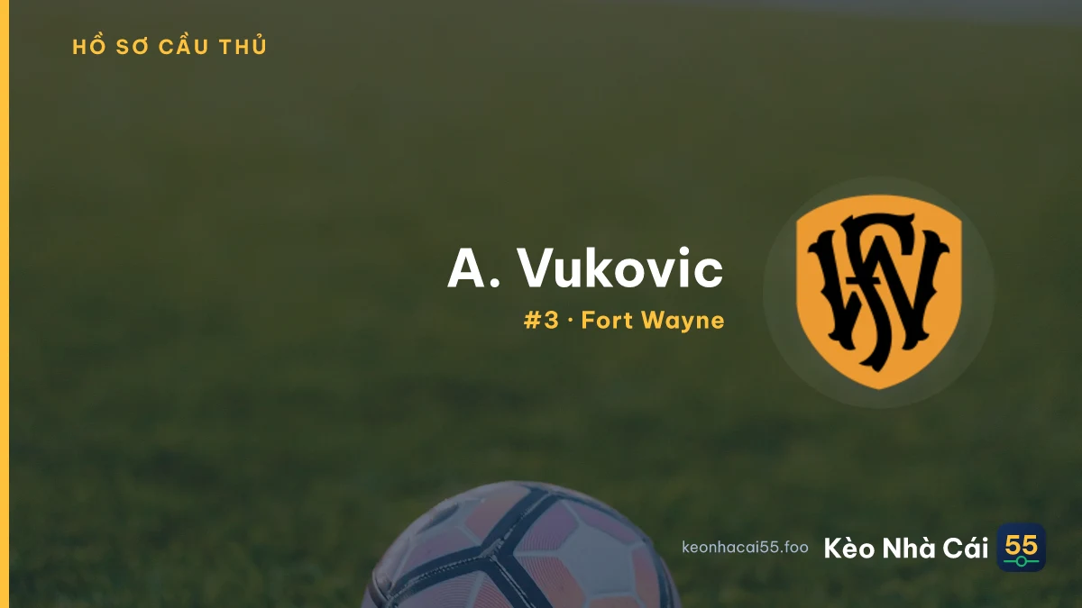 A. Vukovic — Fort Wayne