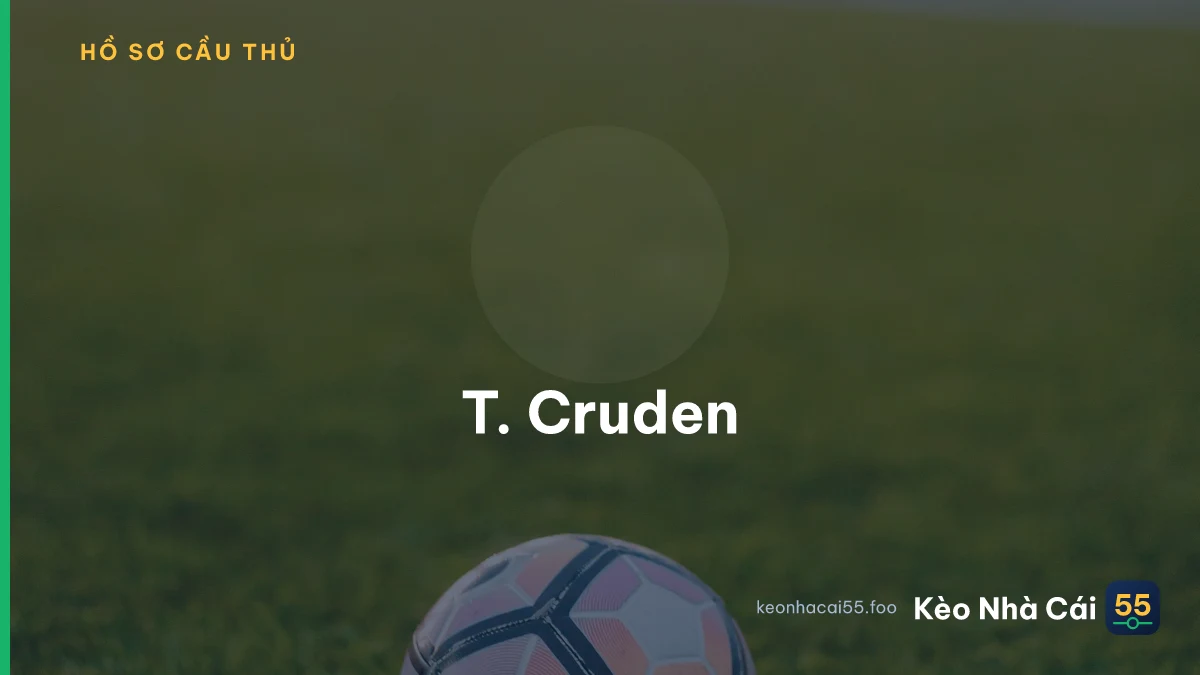 T. Cruden