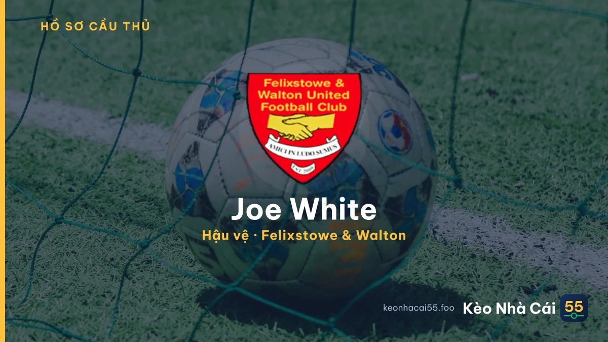Joe White — Felixstowe & Walton