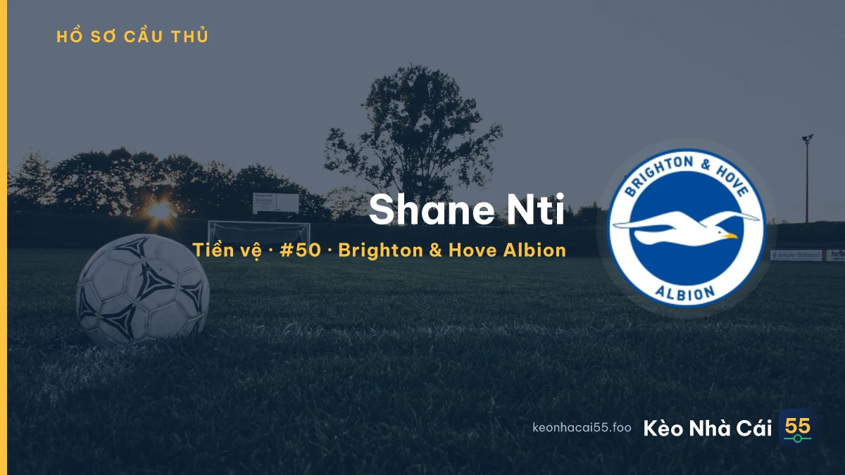 Shane Nti — Brighton & Hove Albion