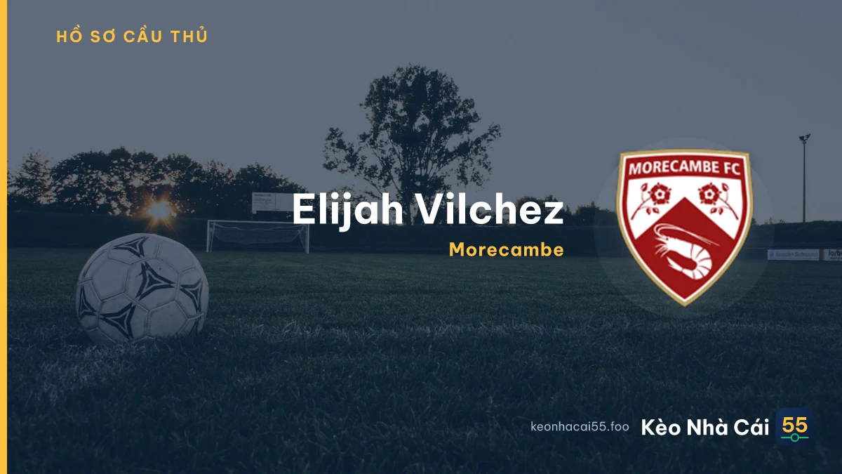 Elijah Vilchez — Morecambe