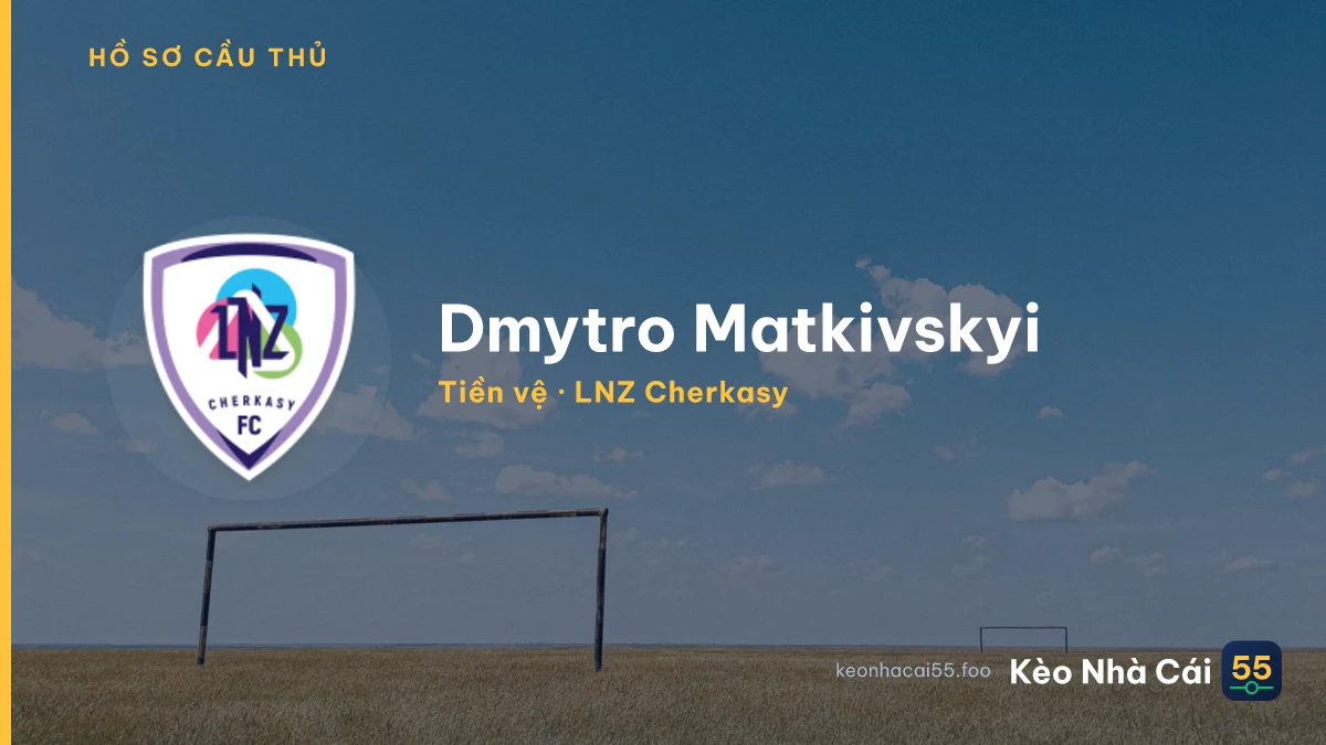 Dmytro Matkivskyi — LNZ Cherkasy