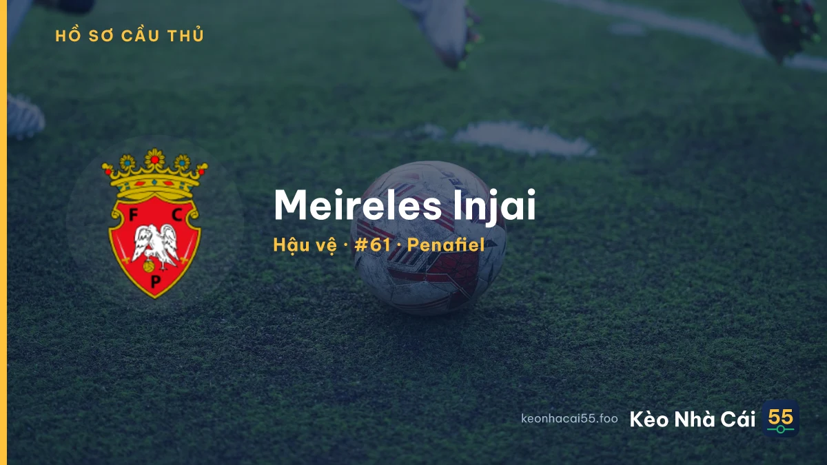 Meireles Injai — Penafiel