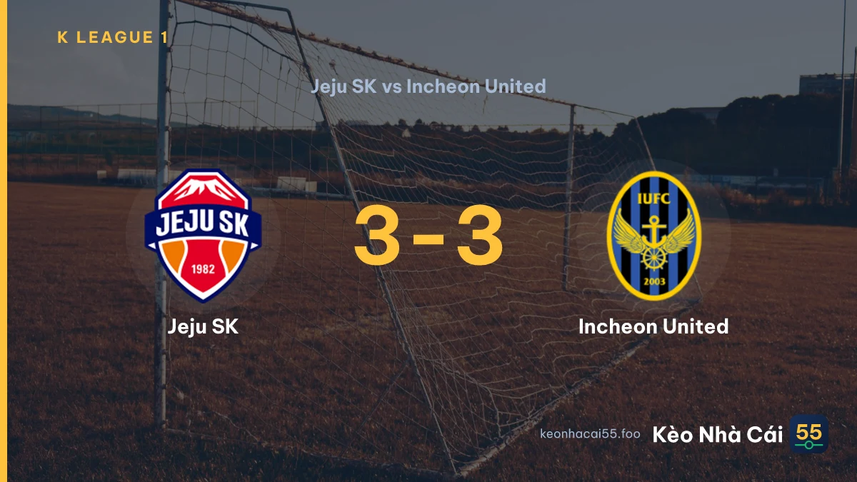 Nhận định Jeju SK vs Incheon United ngày 02/08/2026