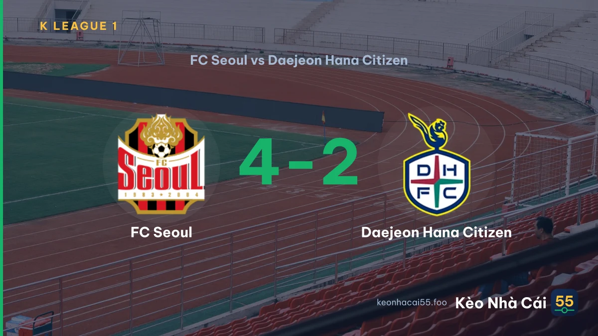 Nhận định FC Seoul vs Daejeon Hana Citizen ngày 15/08/2026