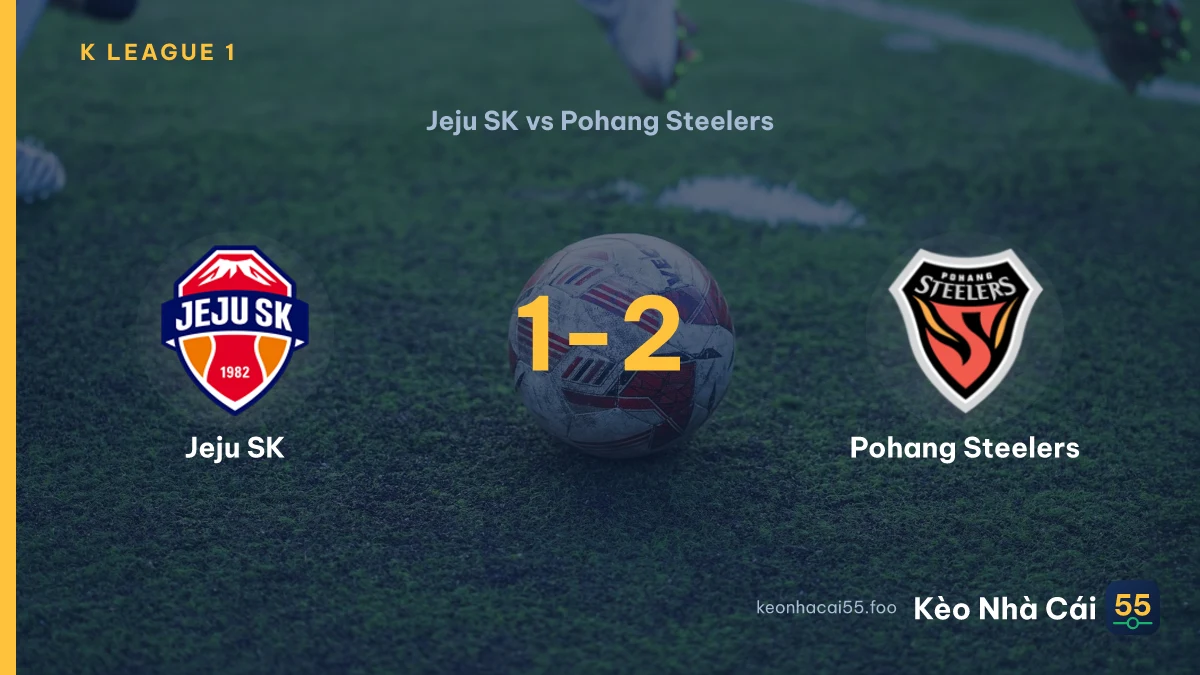 Nhận định Jeju SK vs Pohang Steelers ngày 25/08/2026