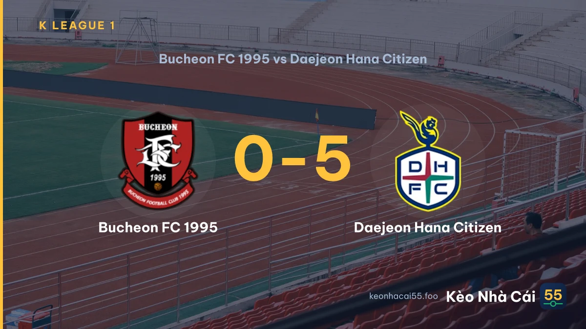Nhận định Bucheon FC 1995 vs Daejeon Hana Citizen ngày 05/09/2026