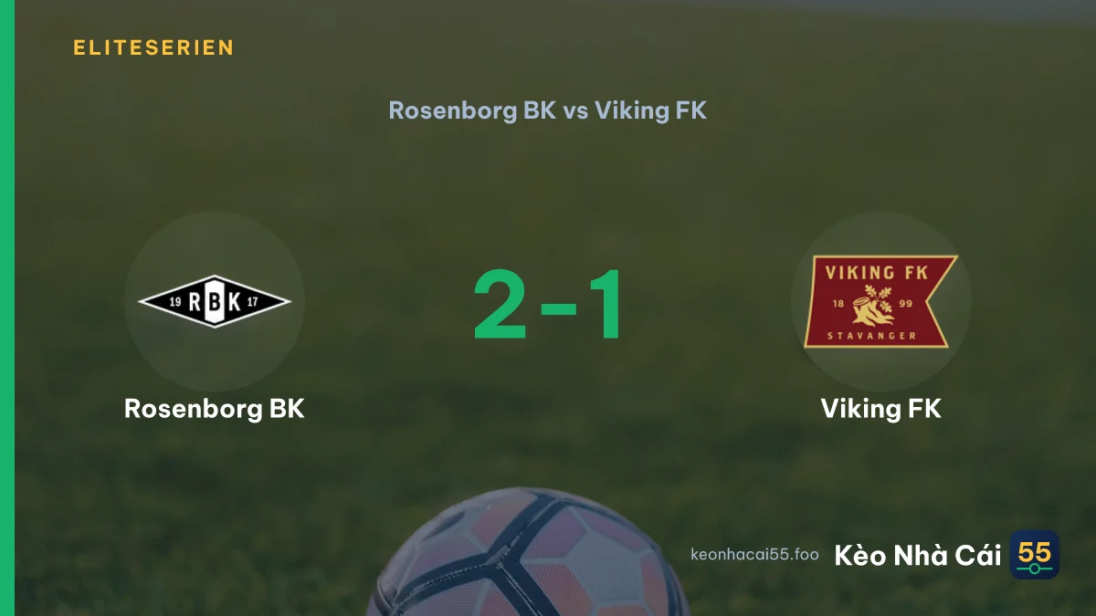 Nhận định Rosenborg BK vs Viking FK ngày 15/08/2026