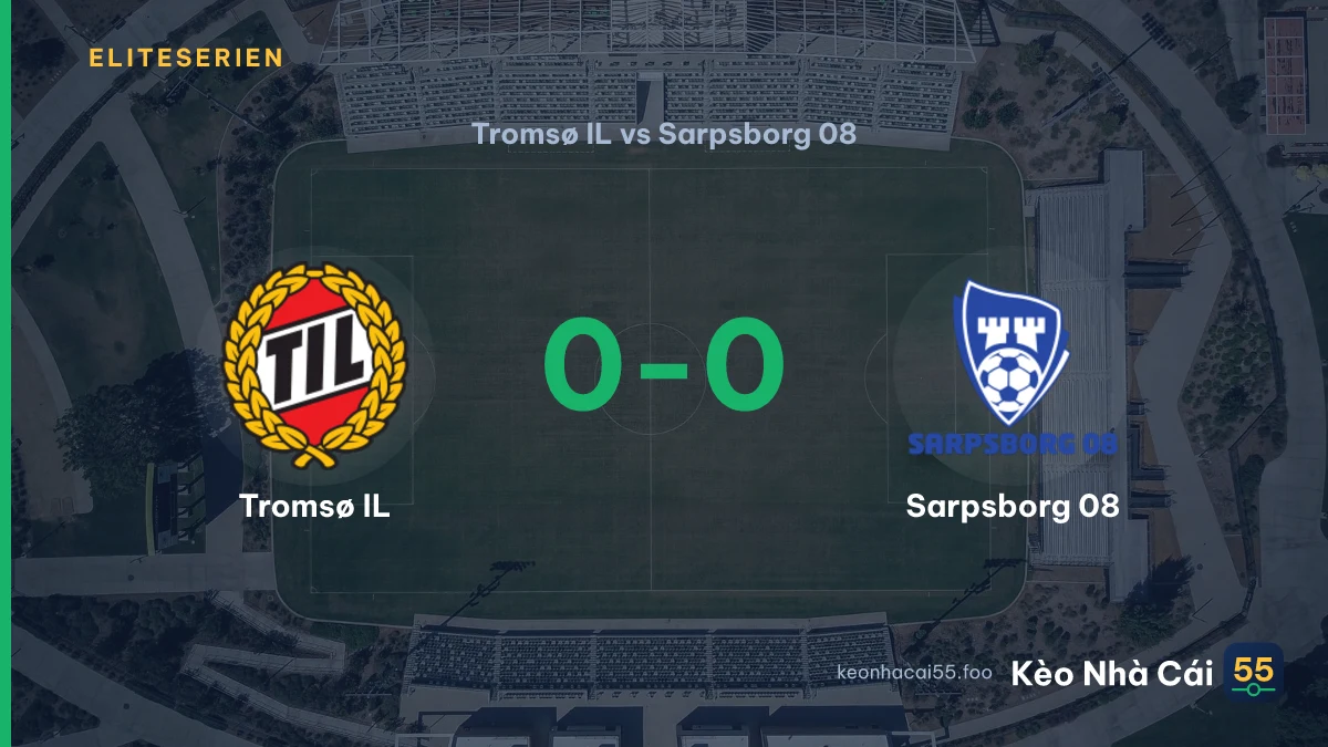 Nhận định Tromsø IL vs Sarpsborg 08 ngày 30/08/2026