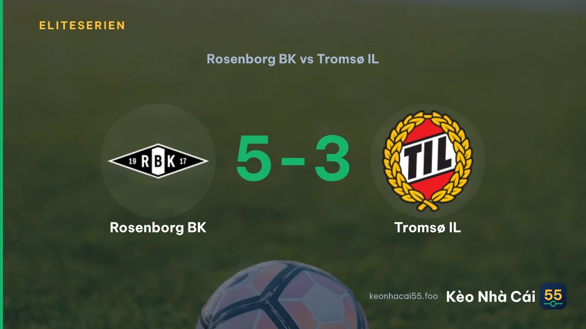 Nhận định Rosenborg BK vs Tromsø IL ngày 12/09/2026