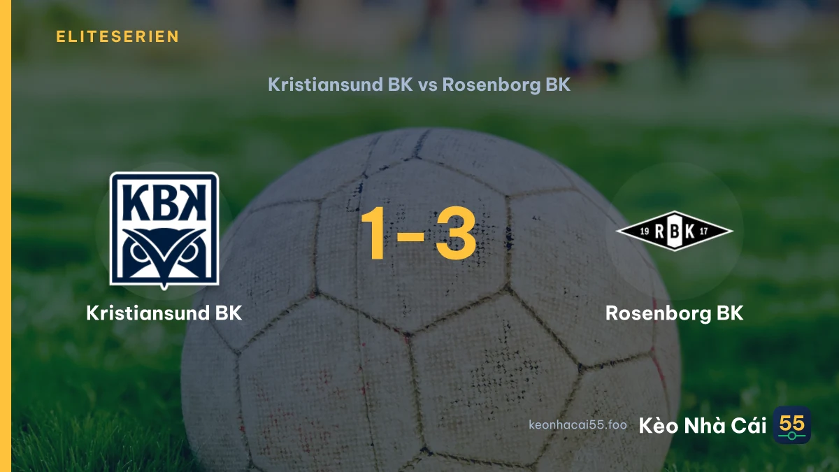 Nhận định Kristiansund BK vs Rosenborg BK ngày 19/09/2026