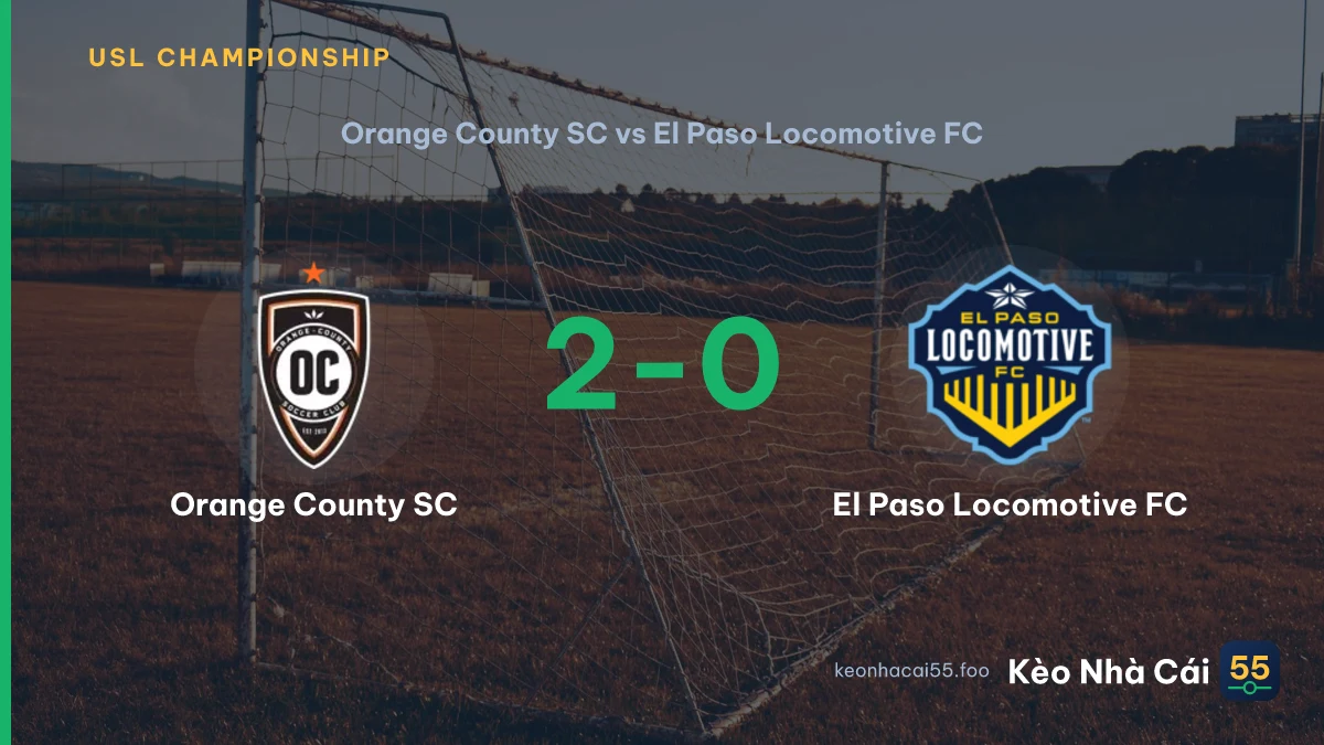 Nhận định Orange County SC vs El Paso Locomotive FC ngày 02/08/2026