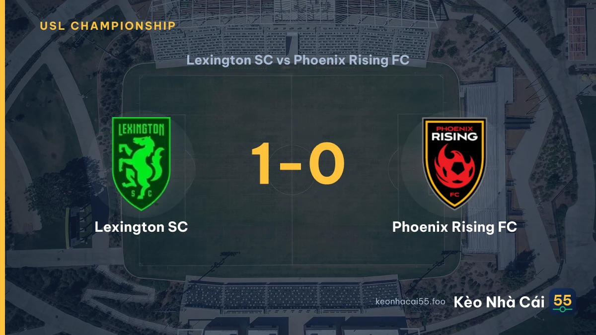 Nhận định Lexington SC vs Phoenix Rising FC ngày 09/08/2026