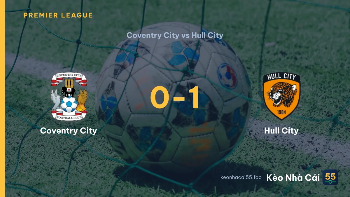Nhận định Coventry City vs Hull City ngày 29/08/2026