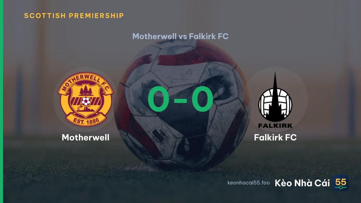 Nhận định Motherwell vs Falkirk FC ngày 09/08/2026