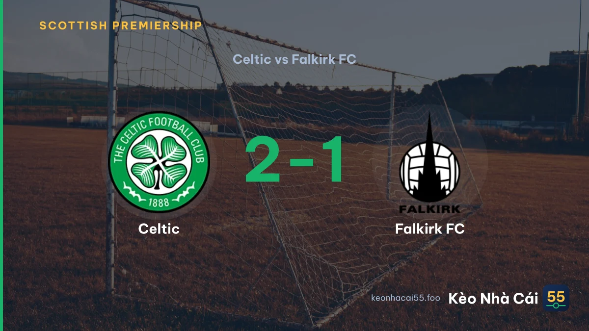 Nhận định Celtic vs Falkirk FC ngày 29/08/2026