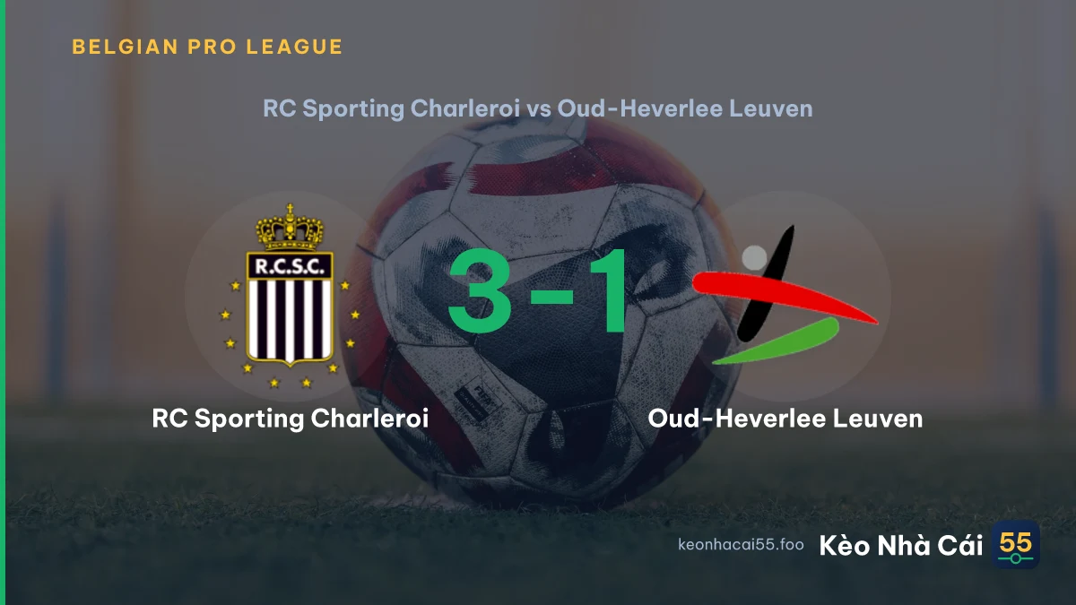 Nhận định RC Sporting Charleroi vs Oud-Heverlee Leuven ngày 09/08/2026