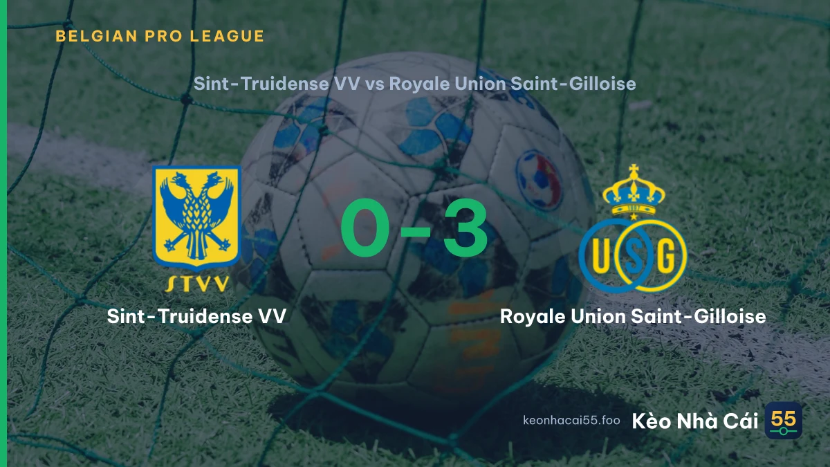 Nhận định Sint-Truidense VV vs Royale Union Saint-Gilloise ngày 03/09/2026